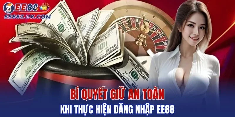Chia sẻ cách giữ an toàn khi thực hiện đăng nhập EE88