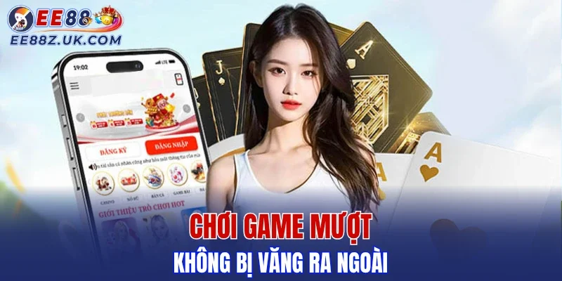 Chơi không gián đoạn khi tải app EE88 tối ưu hiệu suất cực cao