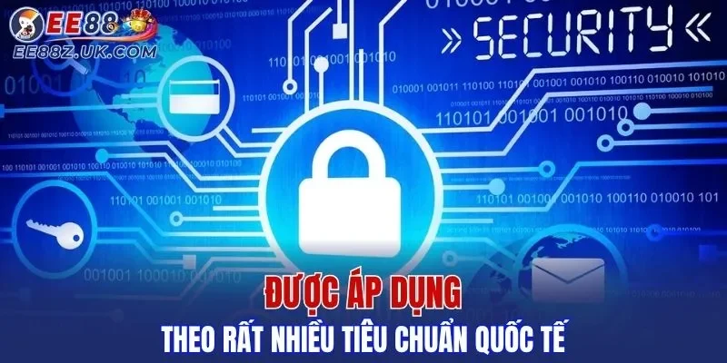 Được áp dụng theo rất nhiều tiêu chuẩn quốc tế