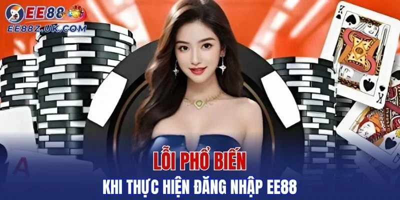 Lỗi phổ biến khi người chơi thực hiện đăng nhập EE88