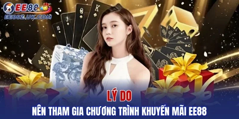 Vì sao bạn nên tham gia các chương trình khuyến mãi EE88?